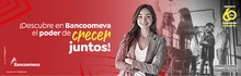 ¡Descubre en Bancoomeva el poder de crecer juntos!