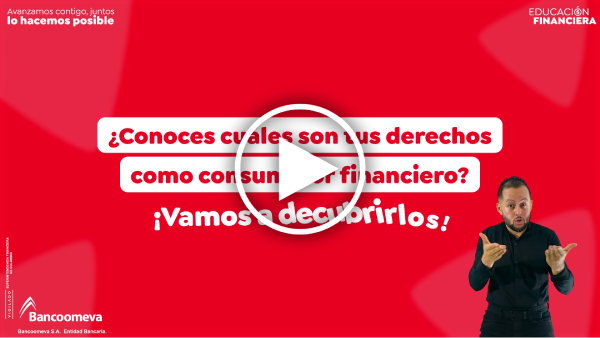 Conoce tus derechos como consumidor financiero
