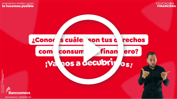 Conoce tus derechos como consumidor financiero